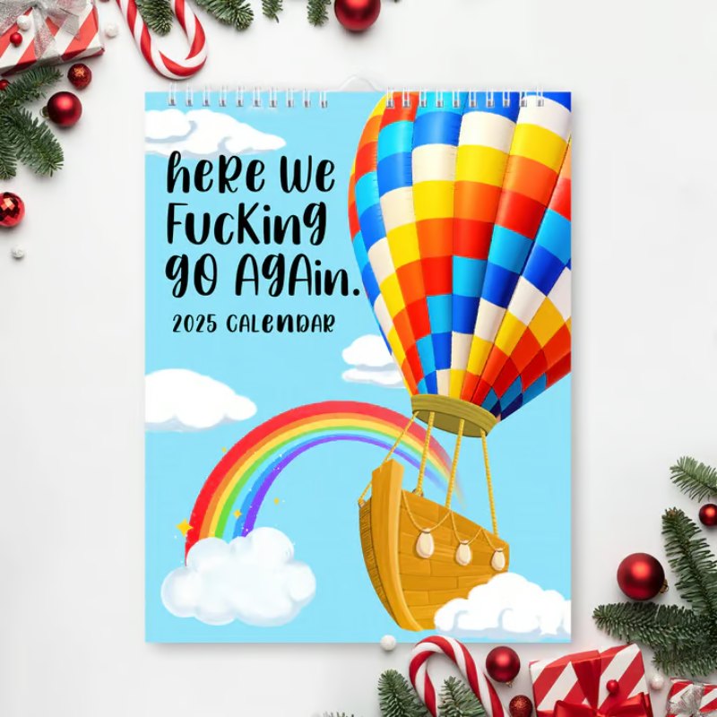 Hot Air Balloon Here We Fucking Go Again 2025 Calendar